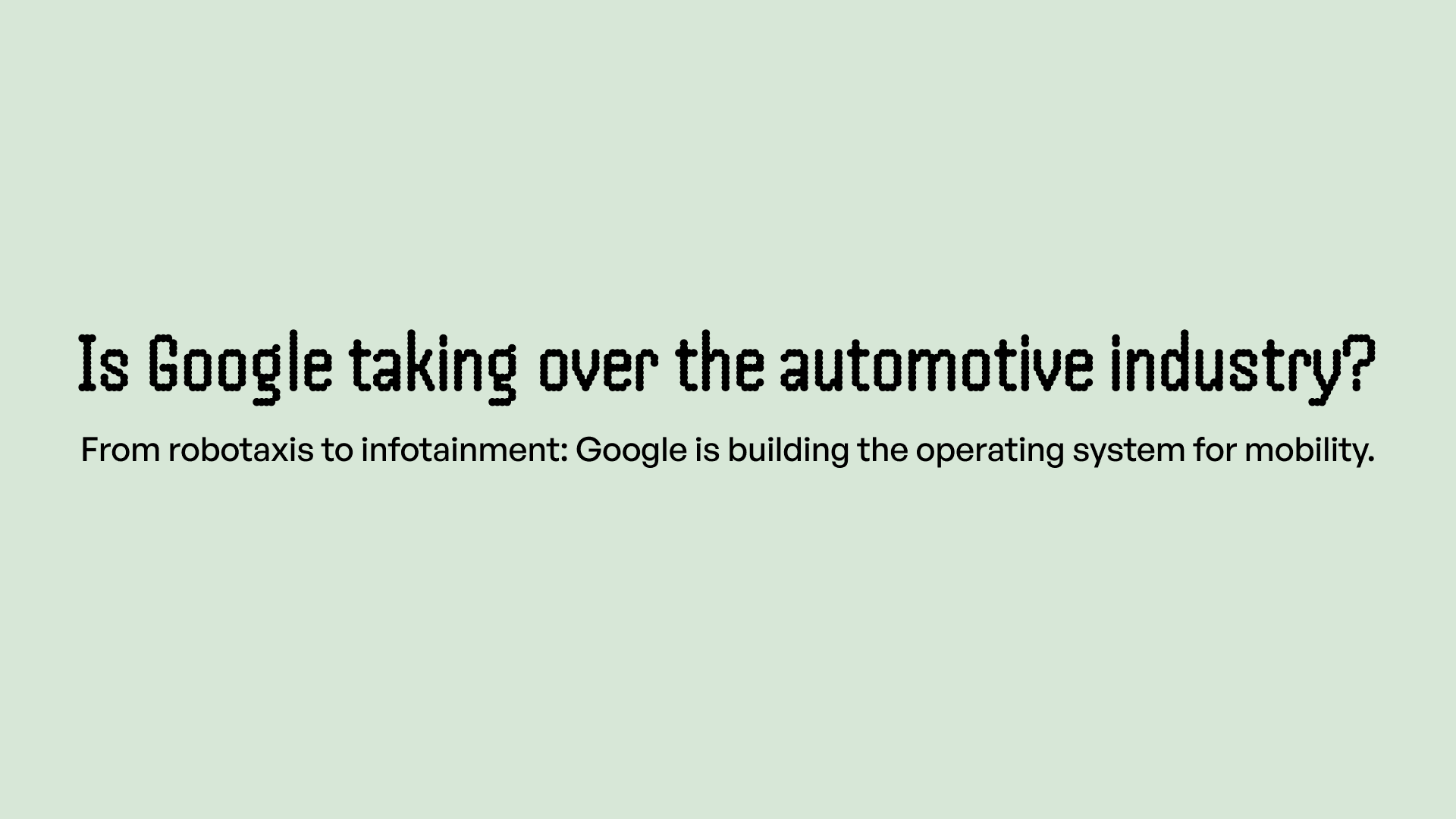 Is Google Taking Over the Automotive Industry?