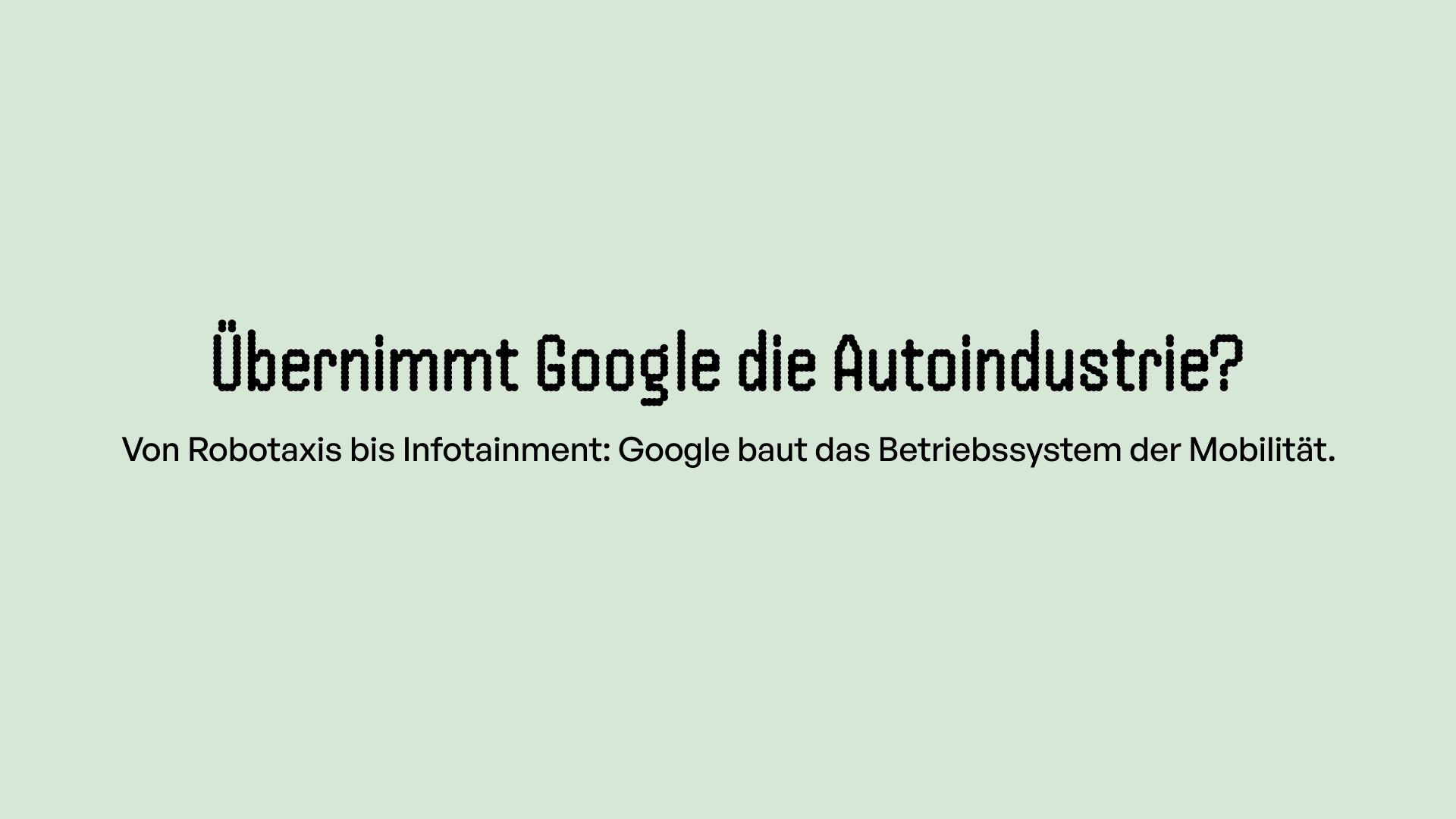 Übernimmt Google die Autoindustrie?