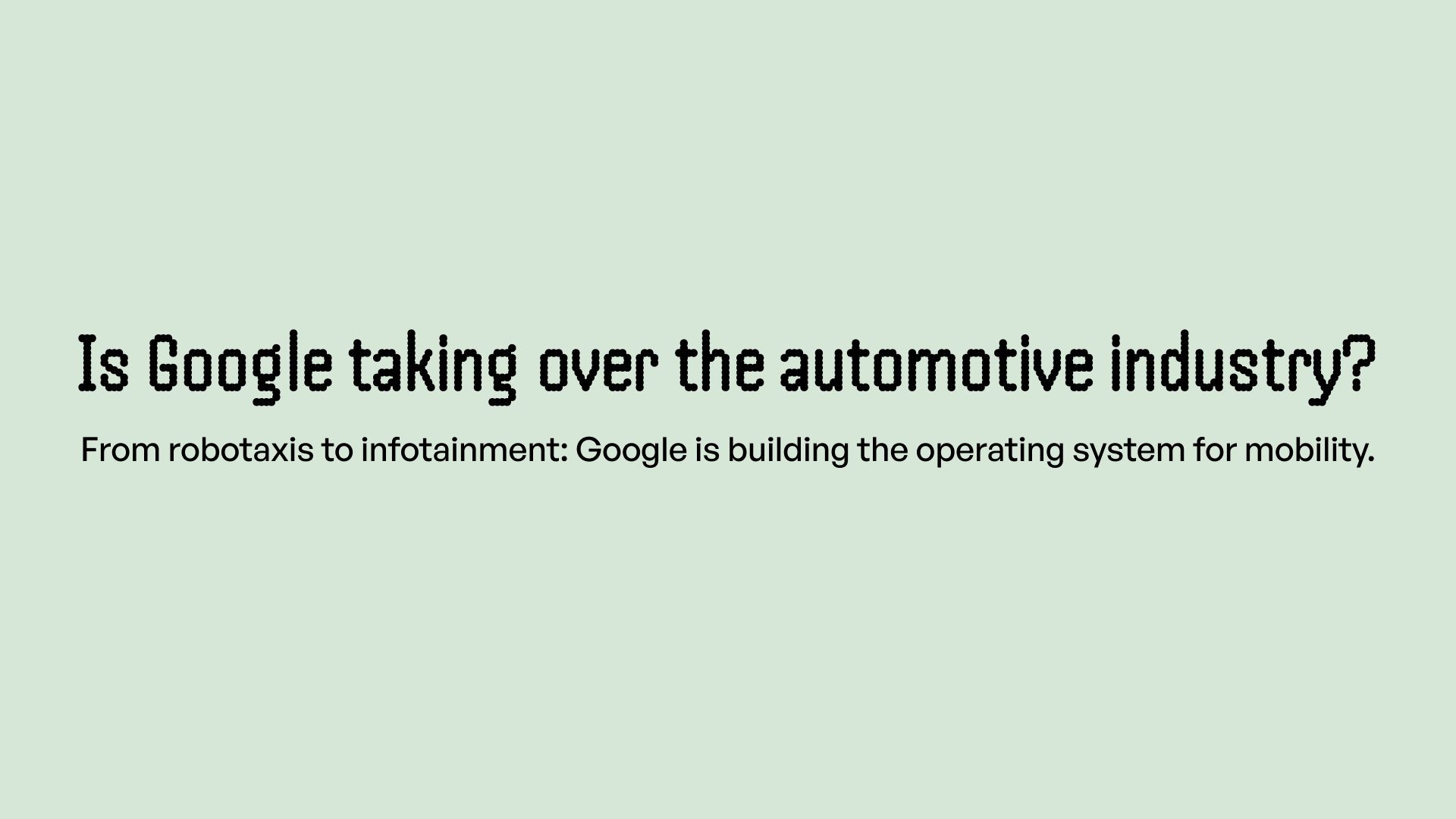 Is Google Taking Over the Automotive Industry?