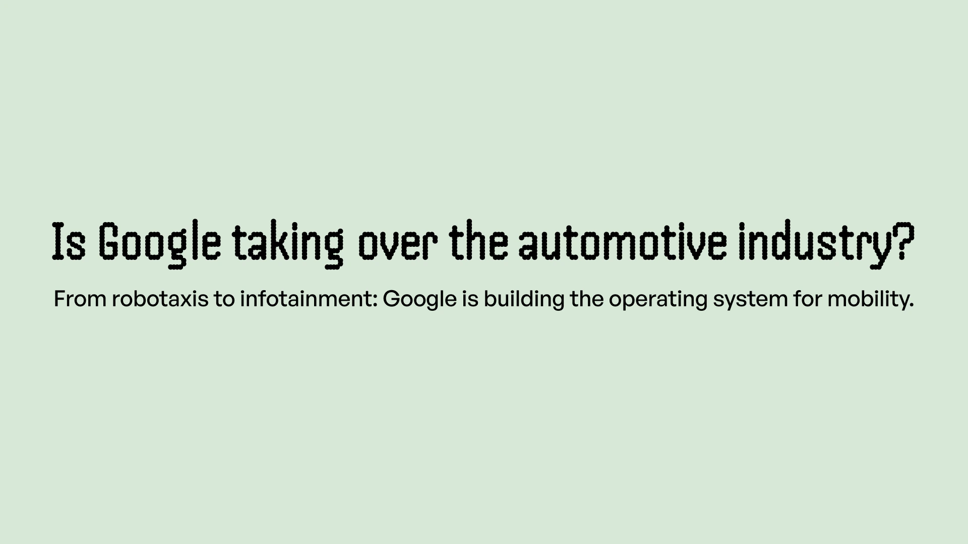 Is Google Taking Over the Automotive Industry?